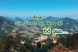 6 điểm đến bạn không thể bỏ lỡ trong tháng 1 này