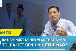 Ba năm nuốt nghẹn vì co thắt tâm vị, tôi đã hết bệnh như thế nào?