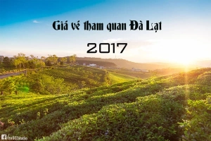 Cập nhật bảng giá vé tham quan Đà Lạt năm 2017