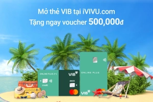 Mở thẻ VIB tại placevietnam.com tặng ngay voucher 500.000 đồng