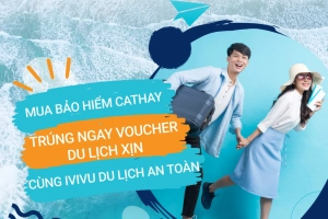 Mua bảo hiểm Cathay ở placevietnam trúng ngay Voucher Du lịch &#8220;xịn&#8221;