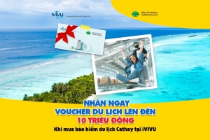 Nhận ngay voucher du lịch &#8220;xịn&#8221; khi mua bảo hiểm Cathay tại placevietnam.com