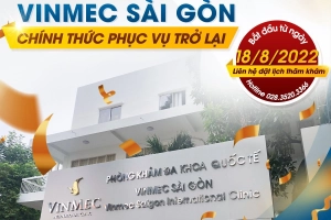 Phòng khám Đa khoa Quốc tế Vinmec Sài Gòn thông báo hoạt động trở lại