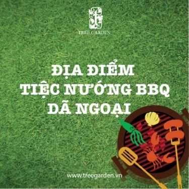 Tổng hợp- Nhà Hàng TreeGarden - Tiệc Nướng BBQ Dã Ngoại