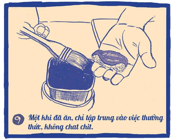 Thưởng thức sushi là cả một nghệ thuật, bạn không nên vừa nhai nhồm nhoàm vừa nói chuyện sẽ bị sao lãng, không cảm nhận được trọn vẹn miếng ngon. Một khi miếng sushi đã bưng ra trước mặt, hãy tập trung vào việc ăn mà thôi. Thưởng thức sushi là cả một nghệ thuật, bạn không nên vừa nhai nhồm nhoàm vừa nói chuyện sẽ bị sao lãng, không cảm nhận được trọn vẹn miếng ngon. Một khi miếng sushi đã bưng ra trước mặt, hãy tập trung vào việc ăn mà thôi.