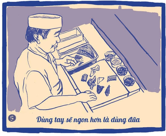 Sushi là thứ đồ ăn rất mỏng manh, dùng đũa sẽ khiến chúng bị bóp méo, rơi vãi. Ăn sushi không chỉ là nhai và ngửi mà còn là ngắm nhìn hình thù xinh đẹp của nó, vì thế, bạn nên dùng tay để nâng niu và cảm nhận nó trọn vẹn. Mặt khác, ăn bằng tay sẽ giúp anh đưa vào miệng nhanh hơn, gọn gàng hơn”. Sushi là thứ đồ ăn rất mỏng manh, dùng đũa sẽ khiến chúng bị bóp méo, rơi vãi. Ăn sushi không chỉ là nhai và ngửi mà còn là ngắm nhìn hình thù xinh đẹp của nó, vì thế, bạn nên dùng tay để nâng niu và cảm nhận nó trọn vẹn. Mặt khác, ăn bằng tay sẽ giúp anh đưa vào miệng nhanh hơn, gọn gàng hơn”.
