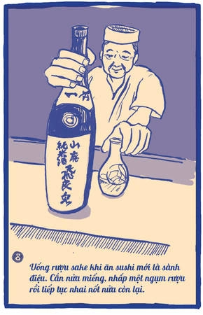 Sự kết hợp giữa sushi và sake thực sự rất tuyệt vời. Đầu bếp khuyên rằng hãy nhai miếng sushi chầm chậm, đừng nuốt chửng, để hương vị của món ăn lan tỏa trong miệng rồi nhấp một ngụm rượu sake trước khi cho nốt phần còn lại vào miệng. Sự kết hợp giữa sushi và sake thực sự rất tuyệt vời. Đầu bếp khuyên rằng hãy nhai miếng sushi chầm chậm, đừng nuốt chửng, để hương vị của món ăn lan tỏa trong miệng rồi nhấp một ngụm rượu sake trước khi cho nốt phần còn lại vào miệng.