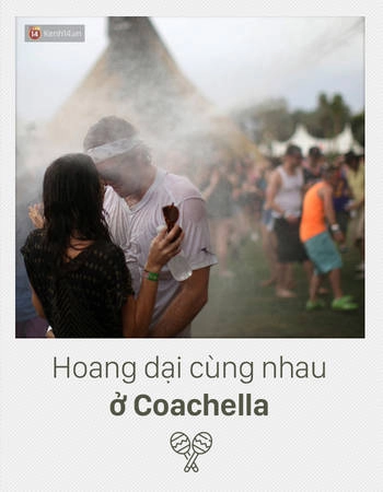 Coachella, hoặc bất kỳ đại nhạc hội ngoài trời nào trên thế giới là nơi lý tưởng để chúng ta được 1 lần "quẩy" và hoang dại cùng nhau, và bỏ qua 1 bên sự lãng mạn kiểu cách thường thấy. Chúng ta chỉ việc nghe nhạc, tung xõa và yêu nhau hết mình mà thôi. Coachella, hoặc bất kỳ đại nhạc hội ngoài trời nào trên thế giới là nơi lý tưởng để chúng ta được 1 lần "quẩy" và hoang dại cùng nhau, và bỏ qua 1 bên sự lãng mạn kiểu cách thường thấy. Chúng ta chỉ việc nghe nhạc, tung xõa và yêu nhau hết mình mà thôi.