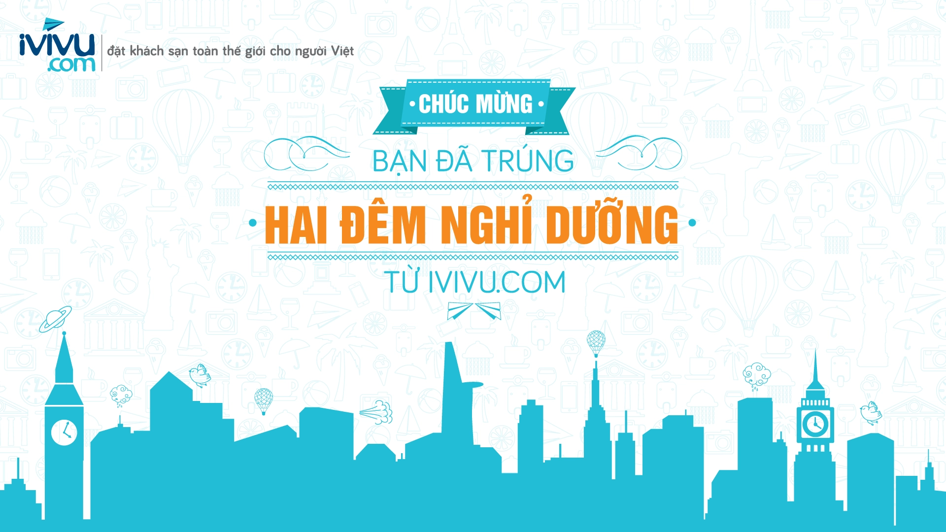 Chúc mừng bạn đã trúng giải thưởng 2 đêm nghỉ dưỡng từ iVIVU.com.