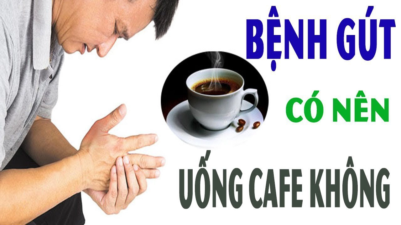 Bệnh gút có nên uống cà phê không