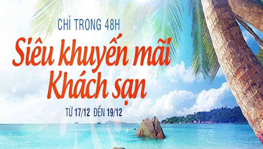 48h siêu khuyến mãi tại các khách sạn trên toàn quốc