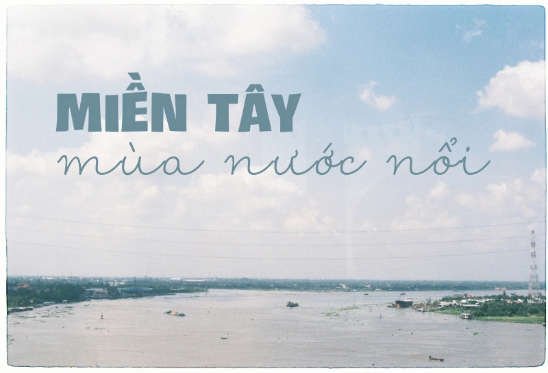 5 trải nghiệm cho người lần đầu ghé miền Tây mùa nước nổi