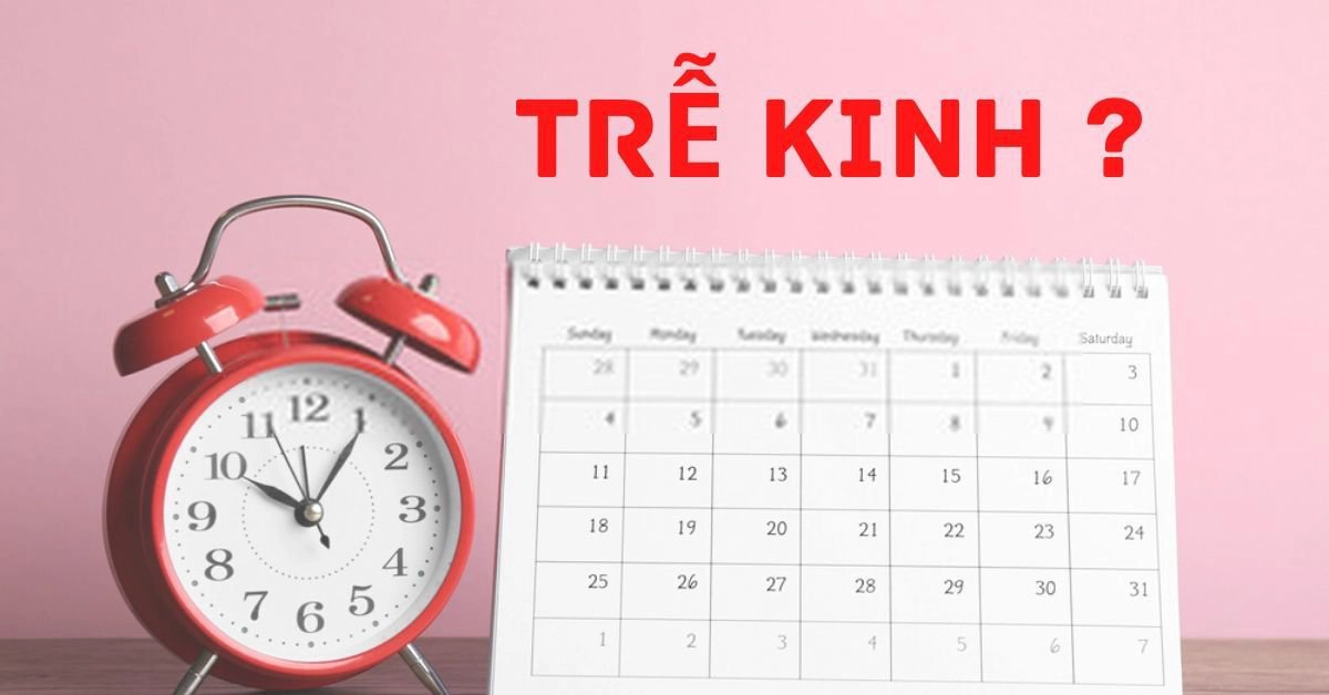 8 nguyên nhân hàng đầu khiến kinh nguyệt bị trễ