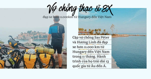 Đôi vợ chồng Việt - Hung và hành trình đạp xe 11.000km qua 13 nước từ Hungary về Việt Nam