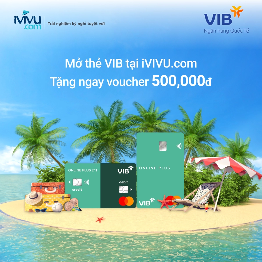 Mở thẻ VIB tại placevietnam.com tặng ngay voucher 500.000 đồng