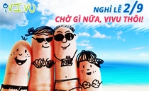 Nghỉ lễ 2/9 – Chờ gì nữa, VI VU thôi!