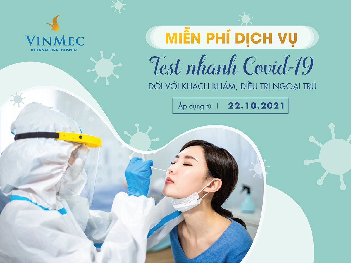 THÔNG BÁO: VINMEC MIỄN PHÍ DỊCH VỤ TEST NHANH COVID-19 ĐỐI VỚI KHÁCH KHÁM, ĐIỀU TRỊ NGOẠI TRÚ