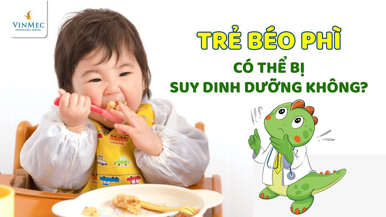 Trẻ béo phì có thể bị suy dinh dưỡng không?